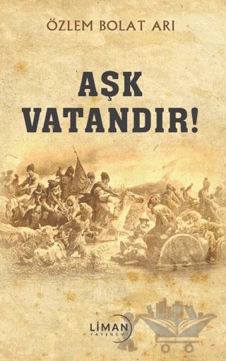 Aşk Vatandır – Özlem Bolat Arı – Liman Yayınevi kitap kapağı