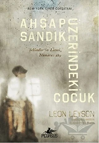 Ahşap Sandık Üzerindeki Çocuk – Leon Leyson, Marilyn J. Harran, Elizabeth B. Leyson – Pegasus Yayınları kitap kapağı