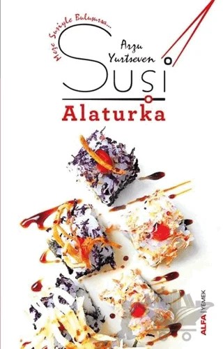 Suşi Alaturka – Arzu Yurtsever – Alfa Yayınları kitap kapağı