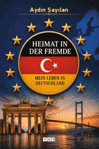 Heimat in der Fremde Mein Leben in Deutschland – Aydın Sayılan – YAY - Yeni Anadolu Yayınları kitap kapağı