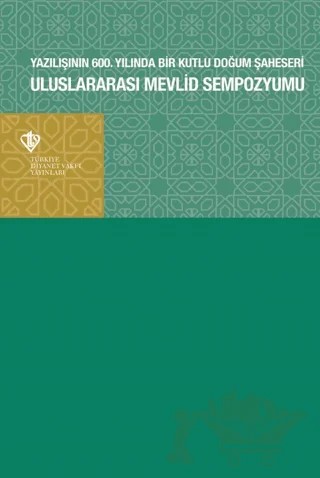 Uluslararası Mevlid Sempozyumu- Yazılışının 600.Yılında Bir Kutlu Doğum Şaheseri – Kolektif – Türkiye Diyanet Vakfı Yayınları kitap kapağı