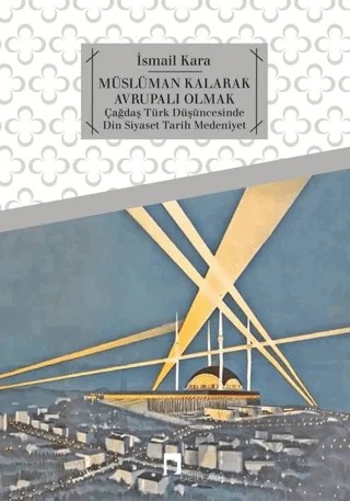 Müslüman Kalarak Avrupalı Olmak – İsmail Kara – Dergah Yayınları kitap kapağı