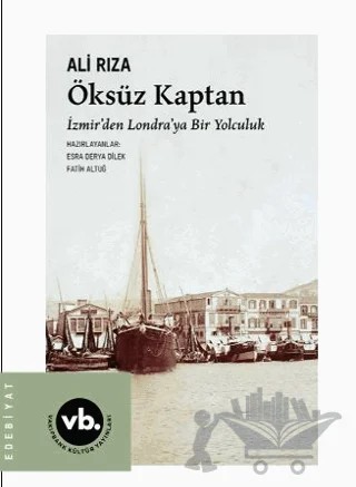 Öksüz Kaptan İzmir'den Londra'ya Bir Yolculuk – Ali Rıza – Vakıfbank Kültür Yayınları kitap kapağı