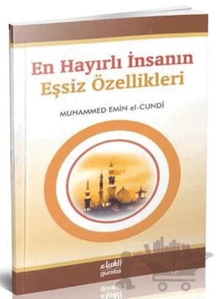 En Hayırlı İnsanın Eşsiz Özellikleri – Muhammed Emin el-Cundi – Guraba Yayınları kitap kapağı