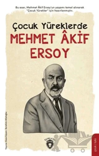 Çocuk Yüreklerde Mehmet Akif Ersoy – İbrahim Afatoğlu – Dorlion Yayınları kitap kapağı