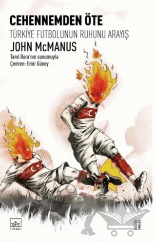 Cehennemden Öte: Türkiye Futbolunun Ruhunu Arayış – John McManus – İthaki Yayınları kitap kapağı