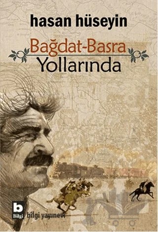 Bağdat-Basra Yollarında – Hasan Hüseyin – Bilgi Yayınevi kitap kapağı