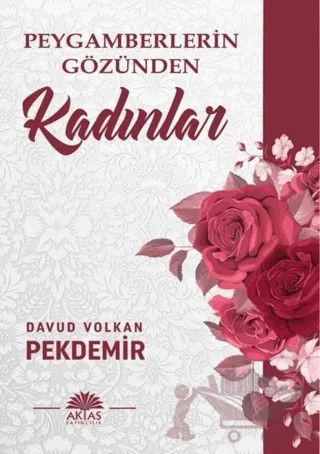 Peygamberlerin Gözünden Kadınlar – Davud Volkan Pekdemir – Aktaş Yayıncılık kitap kapağı