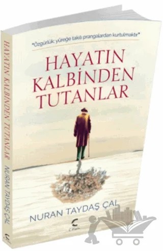 Hayatın Kalbinden Tutanlar – Nuran Taydaş Çal – C Planı Yayınları kitap kapağı