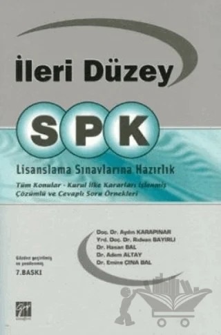 İleri Düzey SPK Lisanslama Sınavlarına Hazırlık – Adem Altay, Aydın Karapınar, Emine Çına Bal, Hasan Bal, Rıdvan Bayırlı – Gazi Kitabevi kitap kapağı
