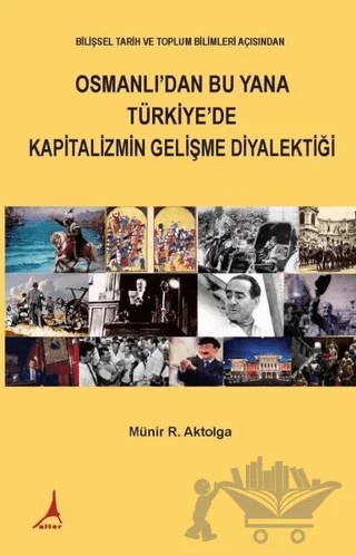 Osmanlı'dan Bu Yana Türkiye'de Kapitalizmin Gelişme Diyalektiği – Münir R. Aktolga – Alter Yayıncılık kitap kapağı