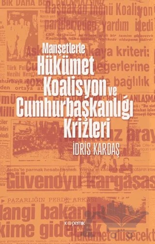 Manşetlerle Hükümet, Koalisyon ve Cumhurbaşkanlığı Krizleri – İdris Kardaş – Kopernik Kitap kitap kapağı