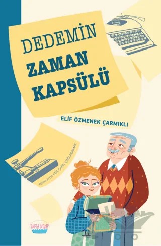 Dedemin Zaman Kapsülü – Elif Özmenek Çarmıklı – Turta Kitap kitap kapağı