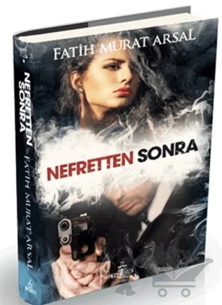 Nefretten Sonra – Fatih Murat Arsal – Ephesus Yayınları kitap kapağı