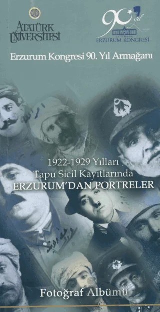 Erzurum Kongresi 90. Yıl Armağanı 1922-1929 Yılları Tapu Sicil Kayıtlarında Erzurum'dan Portreler – Kolektif – Atatürk Üniversitesi Yayınları kitap kapağı