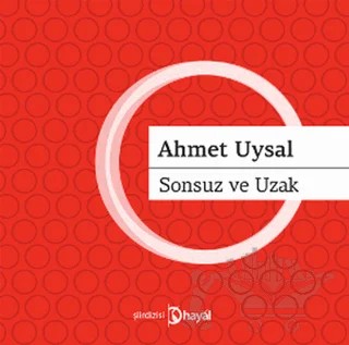 Sonsuz ve Uzak – Ahmet Uysal – Hayal Yayınları kitap kapağı