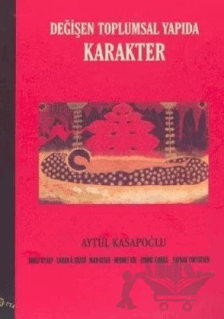 Değişen Toplumsal Yapıda Karakter – Aytül Kasapoğlu, Buket Ayalp, Canan Özlem Gözcü, İnan Keser, Mehmet Kul – Ütopya Yayınevi kitap kapağı
