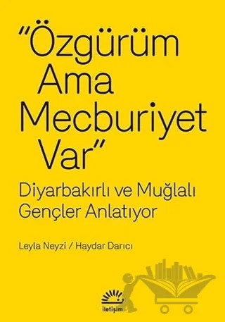 Özgürüm Ama Mecburiyet Var – Haydar Darıcı, Leyla Neyzi – İletişim Yayınevi kitap kapağı