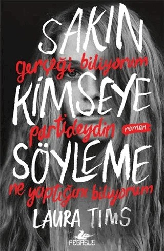 Sakın Kimseye Söyleme – Laura Tims – Pegasus Yayınları kitap kapağı