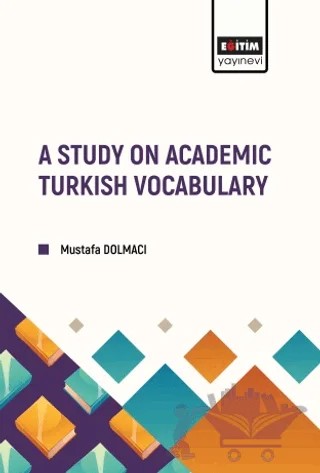 A Study on Academic Turkish Vocabulary – Mustafa Dolmacı – Eğitim Yayınevi - Bilimsel Eserler kitap kapağı