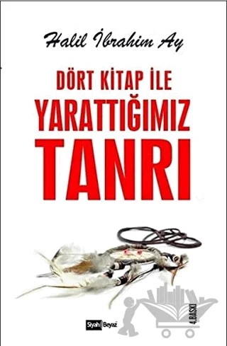 Dört Kitap ile Yarattığımız Tanrı – Halil İbrahim Ay – Siyah Beyaz Yayınları kitap kapağı