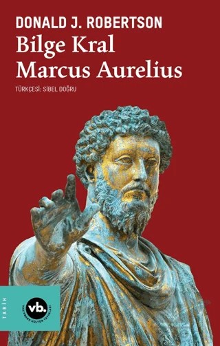 Bilge Kral Marcus Aurelius – Donald J. Robertson – Vakıfbank Kültür Yayınları kitap kapağı