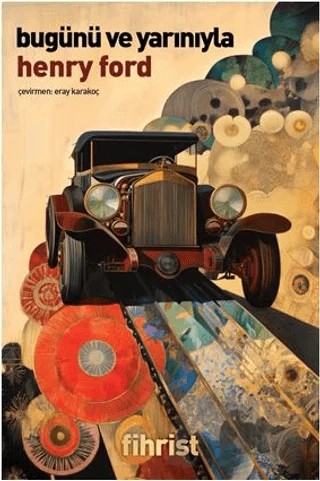 Bugünü ve Yarınıyla – Henry Ford – Fihrist Kitap kitap kapağı