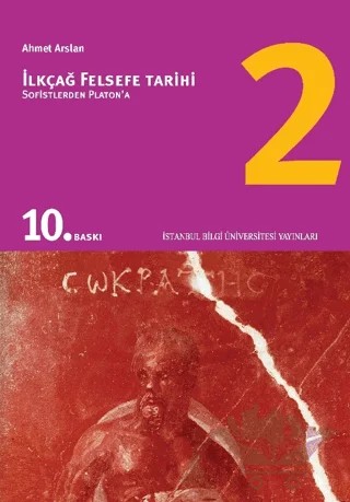 İlkçağ Felsefe Tarihi 2 – Prof. Dr. Ahmet Arslan – İstanbul Bilgi Üniversitesi Yayınları kitap kapağı
