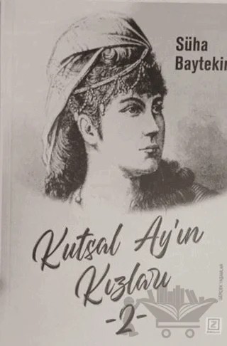 Kutsal Ay’ın Kızları 2 – Süha Baytekin – Zinde Yayıncılık kitap kapağı