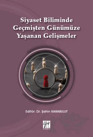 Siyaset Biliminde Geçmişten Günümüze Yaşanan Gelişmeler – Şahin Karabulut – Gazi Kitabevi kitap kapağı