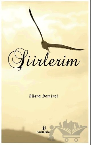 Şiirlerim – Büşra Demirci – İskenderiye Yayınları kitap kapağı