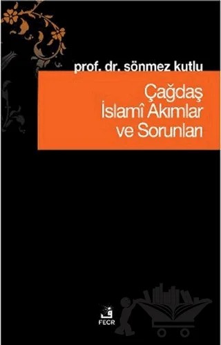 Çağdaş İslami Akımlar ve Sorunları – Sönmez Kutlu – Fecr Yayınları kitap kapağı