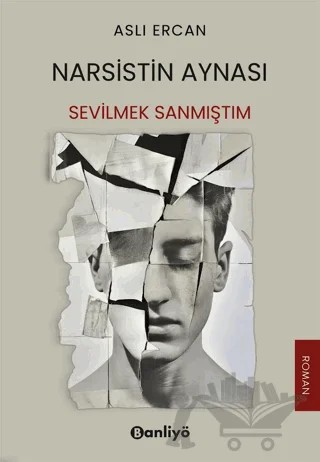 Narsistin Aynası: Sevilmek Sanmıştım – Aslı Ercan – Banliyö Kitap kitap kapağı