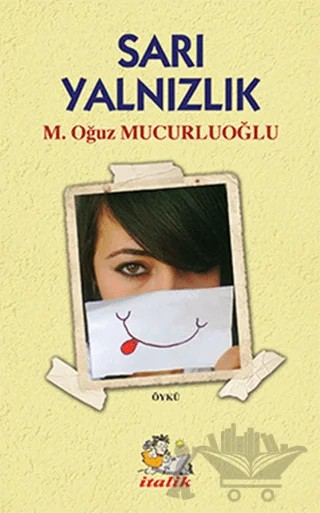 Sarı Yalnızlık – M. Oğuz Mucurluoğlu – İtalik Yayınevi kitap kapağı
