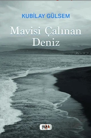 Mavisi Çalınan Deniz – Kubilay Gülsem – Tilki Kitap kitap kapağı