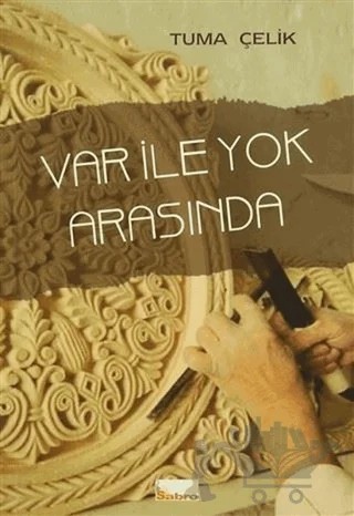 Var ile Yok Arasında – Tuma Çelik – Sabro Yayınları kitap kapağı