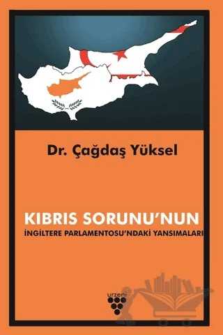 Kıbrıs Sorunu'nun İngiltere Parlamentosu'ndaki Yansımaları – Çağdaş Yüksel – Urzeni Yayıncılık kitap kapağı