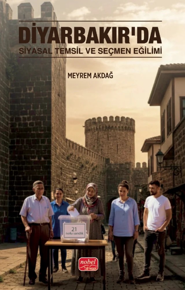 Diyarbakır’da Siyasal Temsil ve Seçmen Eğilimi – Meyrem Akdağ – Nobel Bilimsel Eserler kitap kapağı