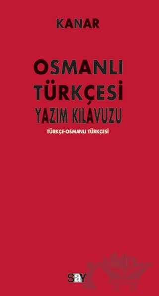 Osmanlı Türkçesi Yazım Kılavuzu – Mehmet Kanar – Say Yayınları kitap kapağı