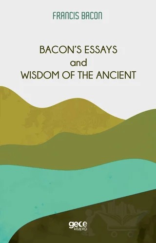 Bacon’s Essays and Wisdom Of The Ancient – Francis Bacon – Gece Kitaplığı kitap kapağı