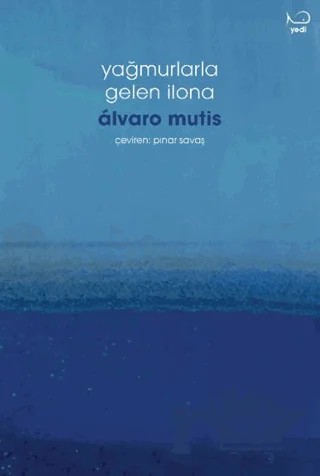 Yağmurlarla Gelen İlona – Alvaro Mutis – Yedi Yayınları kitap kapağı