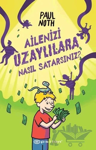 Ailenizi Uzaylılara Nasıl Satarsınız – Paul Noth – Epsilon Yayınevi kitap kapağı