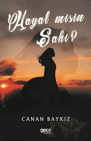 Hayal misin Sahi? – Canan Baykız – Gece Kitaplığı kitap kapağı