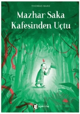 Mazhar Saka Kafesinden Uçtu – Thomas Baas – Aylak Kitap kitap kapağı