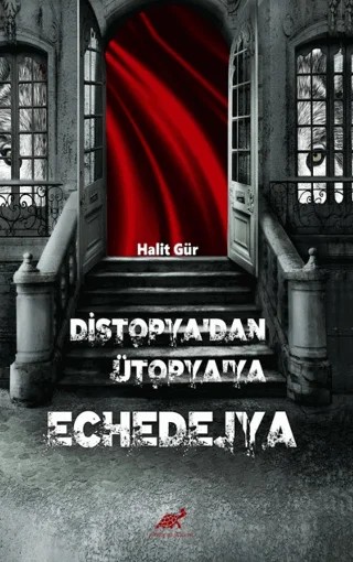 Di̇stopya’dan Ütopya’ya Echedejya – Halit Gür – Paradigma Akademi Yayınları kitap kapağı