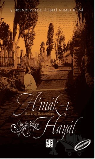 A'mak-ı Hayal (Orijinal Metin) – Şehbenderzâde Filibeli Ahmed Hilmi – Palet Yayınları kitap kapağı