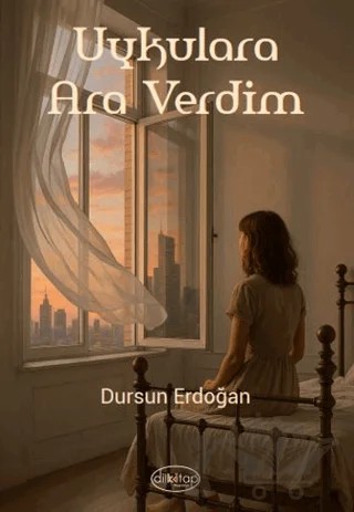 Uykulara Ara Verdim – Dursun Erdoğan – Dilkitap Yayınları kitap kapağı