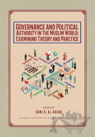 Governance and Political Authority in the Muslim World: Examining Theory and Practice – Kolektif – İstanbul Sabahattin Zaim Üniversitesi Yayınları kitap kapağı