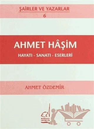 Ahmet Haşim Hayatı - Sanatı - Eserleri – Ahmet Özdemir – Boğaziçi Yayınları kitap kapağı