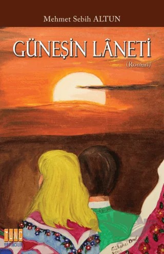 Güneşin Laneti – Mehmet Sebih Altun – Tunç Yayıncılık kitap kapağı